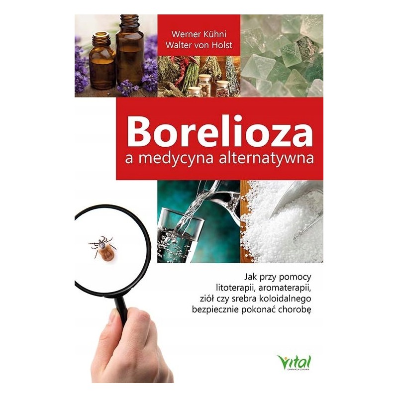 Vital BORELIOZA A MEDYCYNA ALTERNATYWNA  Kuhni W., Von