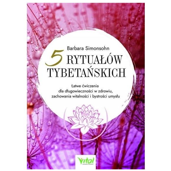 Vital 5 RYTUAŁÓW TYBETAŃSKICH BARBARA SIMONSOHN