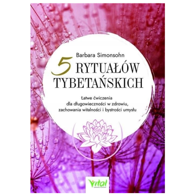 Vital 5 RYTUAŁÓW TYBETAŃSKICH BARBARA SIMONSOHN