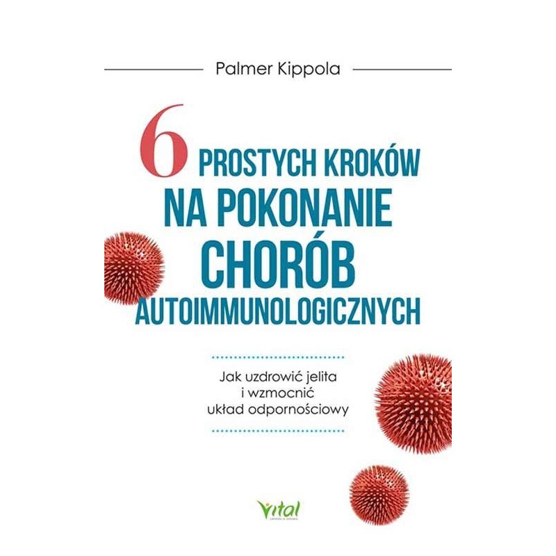 Vital 6 PROSTYCH KROKÓW NA POKONANIE CHORÓB