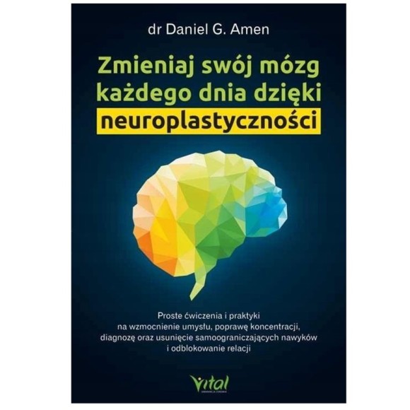 Vital ZMIENIAJ SWÓJ MÓZG KAŻDEGO DNIA dr Daniel G. Amen