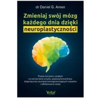 Vital ZMIENIAJ SWÓJ MÓZG KAŻDEGO DNIA dr Daniel G. Amen