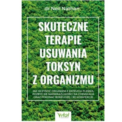 Vital SKUTECZNE TERAPIE USUWANIA TOKSYN Z ORGANIZMU dr Neil