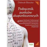 Vital PODRĘCZNIK PUNKTÓW AKUPUNKTUROWYCH  Bleecker D.