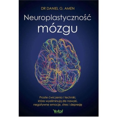 Vital NEUROPLASTYCZNOŚĆ MÓZGU  Amen D.G.