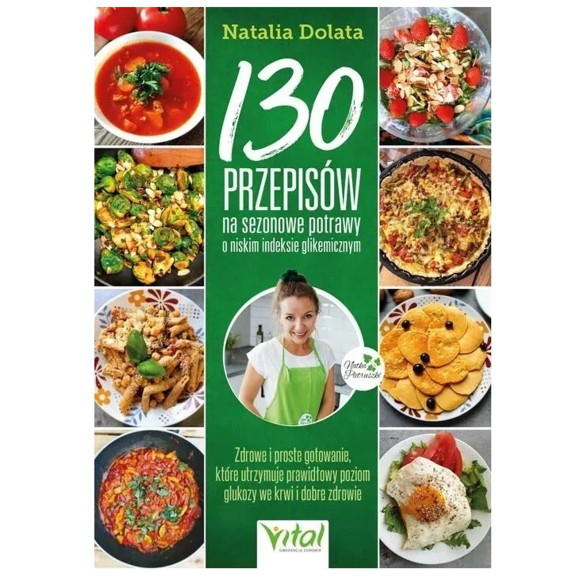 Vital 130 PRZEPISÓW NA SEZONOWE POTRAWY O NISKIM INDEKSIE GLIKEMICZN Dolata